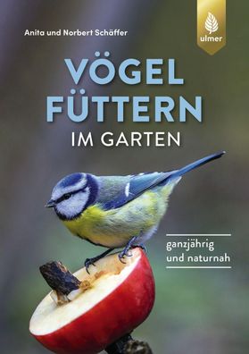 Voegel fuettern im Garten Ganzjaehrig und naturnah Norbert Schaeffe