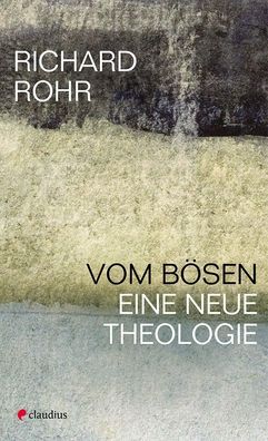Vom Boesen Eine neue Theologie Rohr, Richard