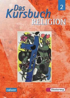 Das Kursbuch Religion 2 - Schuelerbuch Ein Arbeitsbuch fuer den Rel
