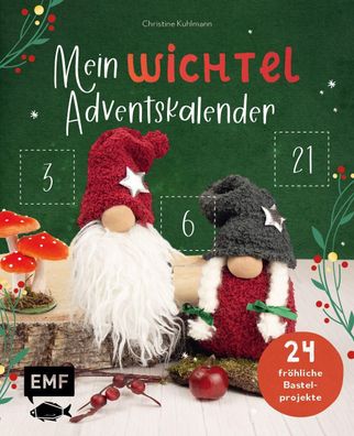 Mein Wichtel-Adventskalender-Buch 24 froehliche Bastel-, Back- und