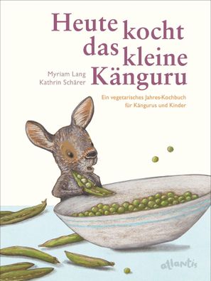 Heute kocht das kleine Kaenguru Ein vegetarisches Jahreskochbuch fu