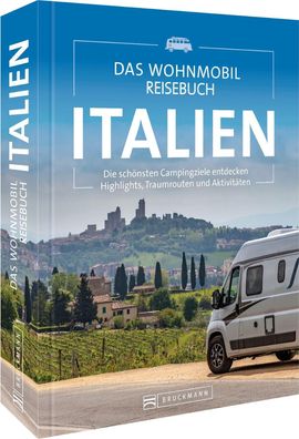 Das Wohnmobil Reisebuch Italien Die schoensten Campingziele entdeck