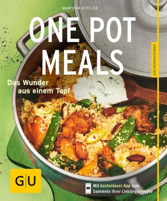 One Pot Meals Das Wunder aus einem Topf Martina Kittler GU Kuechen