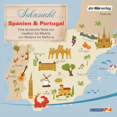 Sehnsucht Spanien &amp; Portugal Eine akustische Reise von Lissabon