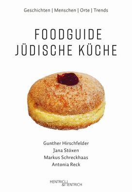 Foodguide Juedische Kueche Geschichten - Menschen - Orte - Trends H