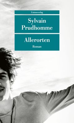 Allerorten Roman Prudhomme, Sylvain Unionsverlag Taschenbuch