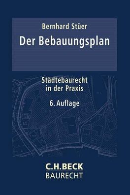 Der Bebauungsplan Staedtebaurecht in der Praxis Bernhard Stueer C.