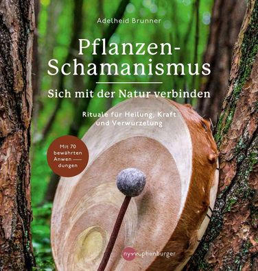 Pflanzen-Schamanismus Sich mit der Natur verbinden Adelheid Brunner