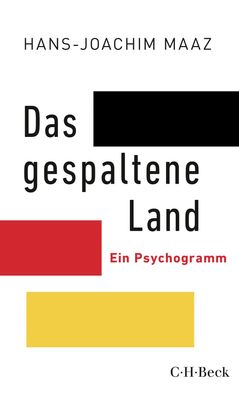 Das gespaltene Land Ein Psychogramm Hans-Joachim Maaz