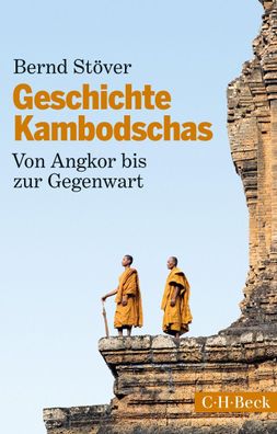 Geschichte Kambodschas Von Angkor bis zur Gegenwart Bernd Stoever