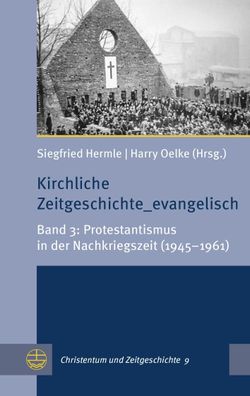 Kirchliche Zeitgeschichte evangelisch Band 3: Protestantismus in de