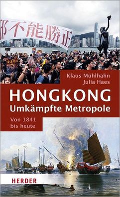 Hongkong: Umkaempfte Metropole Von 1841 bis heute Julia Haes Klaus