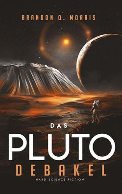 Das Pluto-Debakel Hard Science Fiction Morris, Brandon Q.