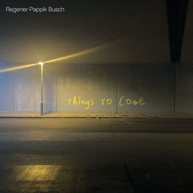 Things To Come, 1 Audio-CD, 1 Audio-CD CD Regener Pappik Busch
