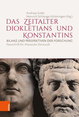 Das Zeitalter Diokletians und Konstantins Bilanz und Perspektiven d