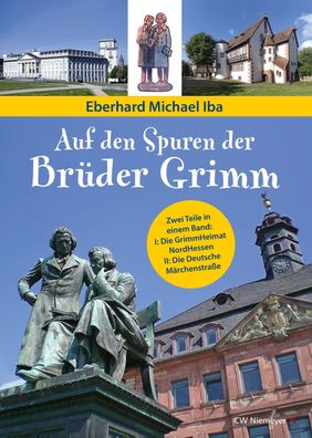 Auf den Spuren der Brueder Grimm Zwei Teile in einem Band: I: Die G