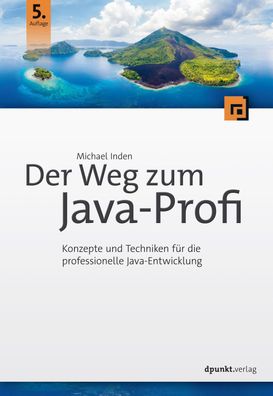 Der Weg zum Java-Profi Konzepte und Techniken fuer die professionel
