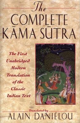 The Complete Kama Sutra: The First Unabridged Modern Translation of the Cla ...
