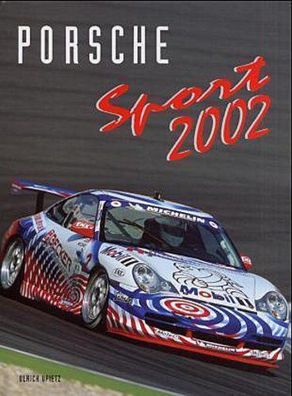 Porsche Sport 2002: Offizielles Porsche Motorsport-Jahrbuch 2002, Bob Carls ...