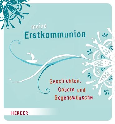 Meine Erstkommunion Geschichten, Gebete und Segensw?nsche, Irmi Riedl