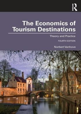 The Economics of Tourism Destinations: Theory and Practice, Norbert Vanhove