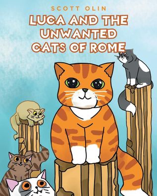 Luca and the Unwanted Cats of Rome, Scott Olin