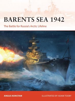 Barents Sea 1942: The Battle for Russia?s Arctic Lifeline (Campaign), Angus ...