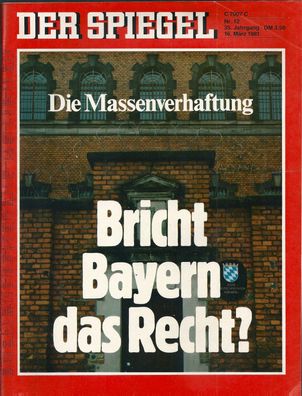 Der Spiegel Nr. 12 / 1981 Die Massenverhaftung - Bricht Bayern das Recht?