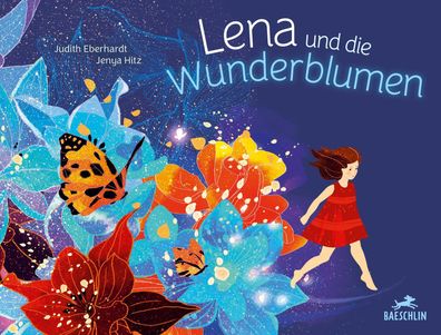 Lena und die Wunderblumen: Bilderbuch, Judith Eberhardt