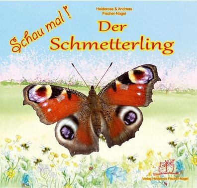 Schau mal Der Schmetterling: Bilderbuch, Heiderose Fischer-Nagel
