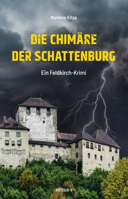 Die Chim?re der Schattenburg: Ein Feldkirch Krimi, Marlene Kilga