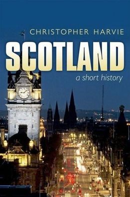 Harvie, C: Scotland: A Short History: New Edition, Christopher (Professor E ...