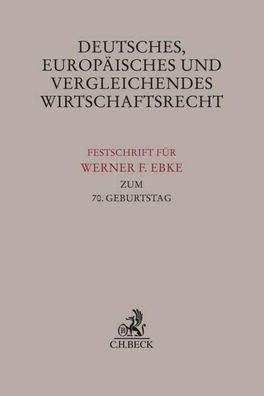 Deutsches, Europ?isches und Vergleichendes Wirtschaftsrecht: Festschrift f? ...