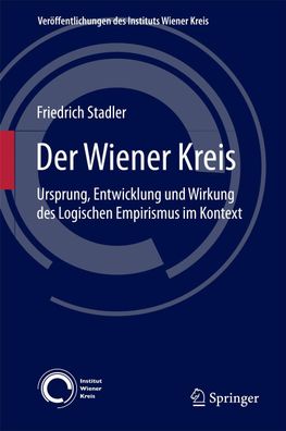 Der Wiener Kreis: Ursprung, Entwicklung und Wirkung des Logischen Empirismu ...