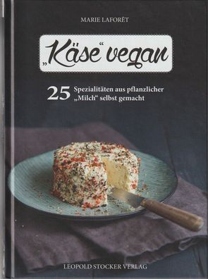 Marie Laforêt | Käse vegan | Buch | Deutsch (2017) | Stocker Leopold Verlag