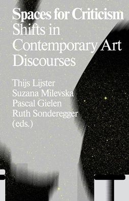 Spaces for Criticism: Shifts in Contemporary Art Discourses (Antennae), Pas ...