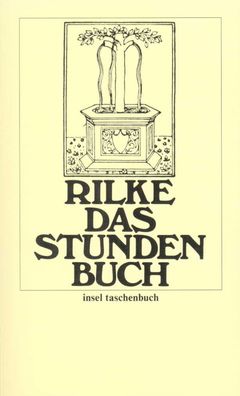 Das Stunden-Buch: Enthaltend die drei B?cher: Vom m?nchischen Leben/ Von der ...