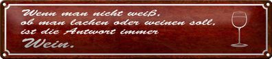 Blechschild Spruch 46x10cm wenn man nicht weiß Antwort Wein Deko Schild tin sign