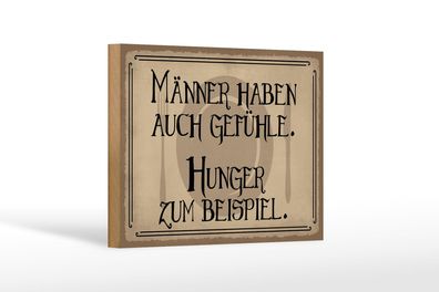 Holzschild Spruch 18x12cm Männer haben auch Gefühle Hunger Schild wooden sign