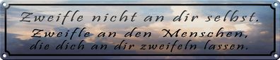 Blechschild Spruch 46x10 cm Zweifle nicht an dir selbst Deko Schild tin sign