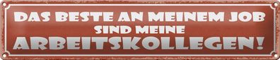 Blechschild Spruch 46x10cm beste an Job sind Arbeitskollege Deko Schild tin sign