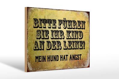 Holzschild Spruch 30x20 cm Kinder an der Leine Hund Angst Deko Schild wooden sign