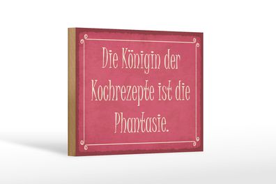 Holzschild Spruch 18x12 cm Königin Kochrezepte Phantasie Deko Schild wooden sign