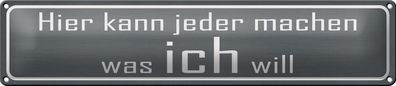 Blechschild Spruch 46x10 cm hier jeder macht was ich will Deko Schild tin sign