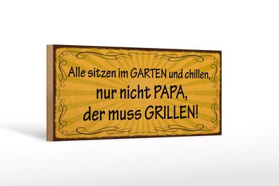 Holzschild Spruch 27x10 cm alle chillen Papa muss grillen Schild wooden sign