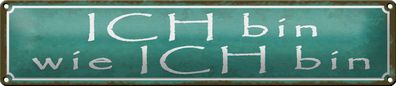 Blechschild Spruch 46x10cm ich bin wie ich bin Geschenk WandDeko Schild tin sign