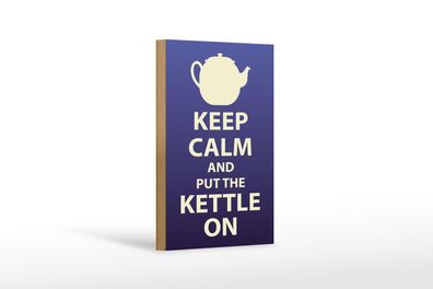 Holzschild Spruch 12x18 cm Keep Calm and put the kettle on Schild wooden sign