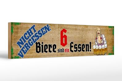 Holzschild Spruch 46x10 cm nicht vergessen 6 Biere sind ein Essen wooden sign