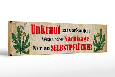 Holzschild Spruch 46x10 cm Unkraut verkaufen an Selbstpflücker Deko wooden sign