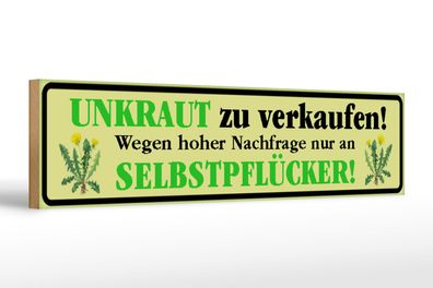 Holzschild Spruch 46x10 cm Unkraut zu verkaufen nur an Deko Schild wooden sign